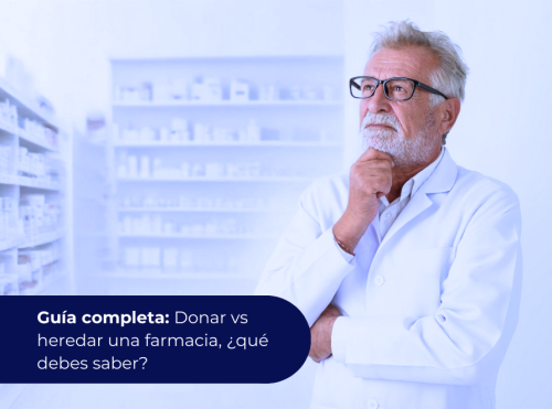 Guía completa Donar vs heredar una farmacia, ¿qué debes saber