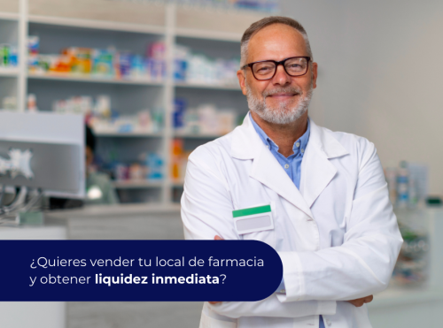 ¿Quieres vender tu local de farmacia y obtener liquidez inmediata